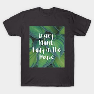 Crazy Plant Lady in the House T-Shirt